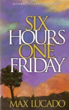 Cover art for Six Hours One Friday: Anchoring to the Power of the Cross (Chronicles of the Cross)