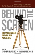 Cover art for Behind the Screen: Hollywood Insiders on Faith, Film, and Culture