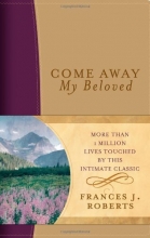 Cover art for Come Away My Beloved Updated Dicarta Edition