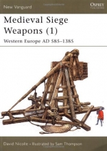 Cover art for Medieval Siege Weapons (1): Western Europe AD 585-1385 (New Vanguard)
