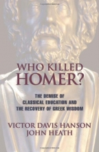 Cover art for Who Killed Homer: The Demise of Classical Education and the Recovery of Greek Wisdom