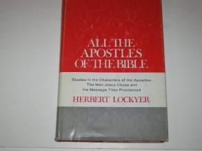 Cover art for All the Apostles of the Bible: Studies in the Characters of the Apostles, the Men Jesus Chose, and the Message They Proclaimed (All Books)