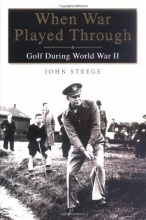 Cover art for When War Played Through: Golf During World War II