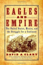 Cover art for Eagles and Empire: The United States, Mexico, and the Struggle for a Continent