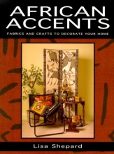 Cover art for African Accents: Fabrics and Crafts to Decorate Your Home