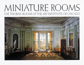 Cover art for Miniature Rooms: The Thorne Rooms at the Art Institute of Chicago