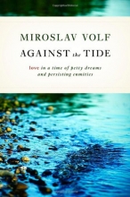 Cover art for Against the Tide: Love in a Time of Petty Dreams and Persisting Enmities