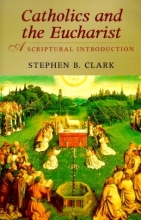 Cover art for Catholics and the Eucharist: A Scriptural Introduction