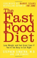 Cover art for The Fast Food Diet: Lose Weight and Feel Great Even If You're Too Busy to Eat Right