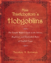 Cover art for Miss Thistlebottom's Hobgoblins: The Careful Writer's Guide to the Taboos, Bugbears, and Outmoded Rules of English Usage