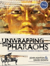 Cover art for Unwrapping the Pharaohs: How Egyptian Archaeology Confirms the Biblical Timeline