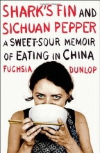 Cover art for Shark's Fin and Sichuan Pepper: A Sweet-Sour Memoir of Eating in China