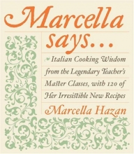 Cover art for Marcella Says...: Italian Cooking Wisdom from the Legendary Teacher's Master Classes, with 120 of Her Irresistible New Recipes