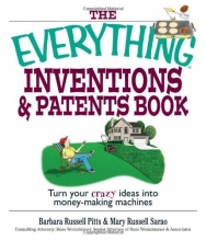 Cover art for The Everything Inventions And Patents Book: Turn Your Crazy Ideas into Money-making Machines! (Everything Series)