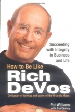 Cover art for How to Be Like Rich DeVos: Succeeding with Integrity in Business and Life