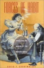 Cover art for Forces of Habit: Drugs and the Making of the Modern World
