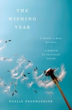 Cover art for The Wishing Year: A House, a Man, My Soul A Memoir of Fulfilled Desire