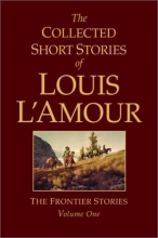 Cover art for The Collected Short Stories of Louis L'Amour, Volume 1: The Frontier Stories