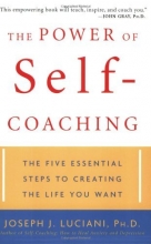 Cover art for The Power of Self-Coaching: The Five Essential Steps to Creating the Life You Want