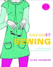 Cover art for DowntownDIY Sewing: 14 Easy Designs for City Girls with Style