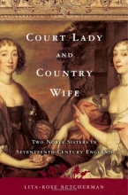 Cover art for Court Lady and Country Wife: Two Noble Sisters in Seventeenth-Century England