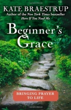 Cover art for Beginner's Grace: Bringing Prayer to Life