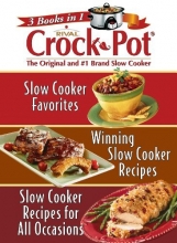 Cover art for 3 Books in 1: Rival Crock Pot (Slow Cooker Favorites; Winning Slow Cooker Recipes; Slow Cooker Recipes for All Occasions)