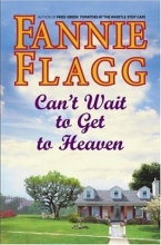 Cover art for Can't Wait to Get to Heaven: A Novel