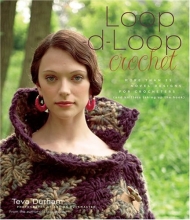 Cover art for Loop-d-Loop Crochet: More Than 25 Novel Designs for Crocheters (and Kntters Taking Up the Hook)
