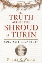 Cover art for The Truth About the Shroud of Turin: Solving the Mystery