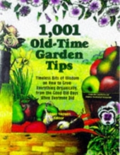 Cover art for 1,001 Old-Time Garden Tips: Timeless Bits of Wisdom on How to Grow Everything Organically, from the Good Old Days When Everyone Did