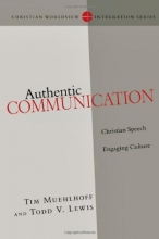 Cover art for Authentic Communication: Christian Speech Engaging Culture (Christian Worldview Integration)