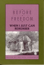 Cover art for Before Freedom, When I Just Can Remember: Twenty-Seven Oral Histories of Former South Carolina Slaves