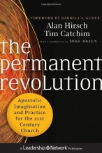 Cover art for The Permanent Revolution: Apostolic Imagination and Practice for the 21st Century Church (Jossey-Bass Leadership Network Series)