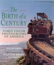 Cover art for The Birth of a Century: Early Color Photographs of America