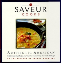 Cover art for Saveur Cooks Authentic American: Celibrating the Recipes and Diverse Traditions of Our Rich Heritage