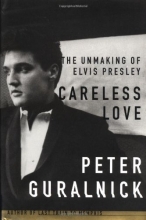 Cover art for Careless Love: The Unmaking of Elvis Presley