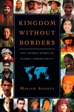 Cover art for Kingdom Without Borders: The Untold Story of Global Christianity