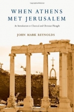 Cover art for When Athens Met Jerusalem: An Introduction to Classical and Christian Thought