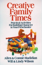 Cover art for Creative Family Times: Practical Activities for Building Character