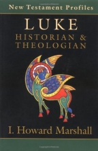 Cover art for Luke: Historian & Theologian (New Testament Profiles)