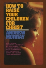 Cover art for How to Raise Your Children for Christ