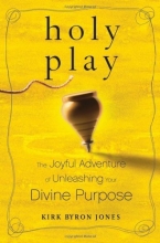 Cover art for Holy Play: The Joyful Adventure of Unleashing Your Divine Purpose