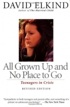 Cover art for All Grown Up And No Place To Go: Teenagers In Crisis, Revised Edition