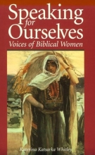Cover art for Speaking for Ourselves: Voices of Biblical Women