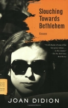 Cover art for Slouching Towards Bethlehem: Essays (FSG Classics)