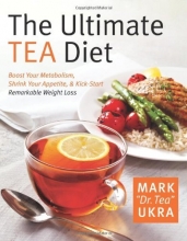 Cover art for The Ultimate Tea Diet: How Tea Can Boost Your Metabolism, Shrink Your Appetite, and Kick-Start Remarkable Weight Loss