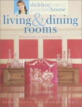 Cover art for Debbie Travis' Painted House Living & Dining Rooms: 60 Stylish Projects to Transform Your Home
