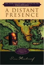 Cover art for A Distant Presence: The Story Behind Paul's Letter to the Philippians (Narrative Commentary Series)