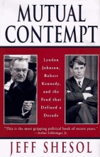 Cover art for Mutual Contempt: Lyndon Johnson, Robert Kennedy, and the Feud That Shaped a Decade